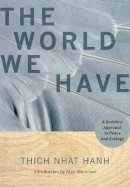 Thich Nhat Hanh - The World We Have - 9781888375886 - V9781888375886