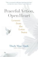 Thich Nhat Hanh - Peaceful Action, Open Heart: Lessons from the Lotus Sutra - 9781888375930 - V9781888375930