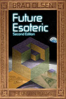 Brad Olsen - Future Esoteric: The Unseen Realms - 9781888729788 - V9781888729788