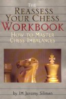 Jeremy Silman - Reassess Your Chess Workbook: How to Master Chess Imbalances - 9781890085056 - V9781890085056