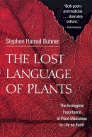 Stephen Harrod Buhner - The Lost Language of Plants - 9781890132880 - V9781890132880