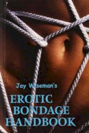 Jay Wiseman - Erotic Bondage Book - 9781890159139 - V9781890159139