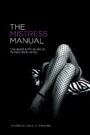 Lorelei - The Mistress Manual: The Good Girl´s Guide to Female Dominance - 9781890159191 - V9781890159191