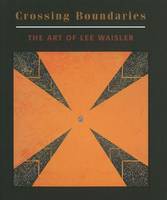 John Hollander - Crossing Boundaries: The Art of Lee Waisler - 9781890206345 - V9781890206345