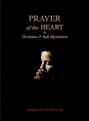 Llewellyn Vaughan-Lee - Prayer of the Heart in Christian and Sufi Mysticism - 9781890350352 - V9781890350352