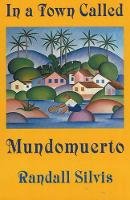 Randall Silvis - In a Town Called Mundomuerto - 9781890650193 - V9781890650193