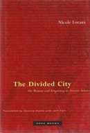 Nicole Loraux - The Divided City: On Memory and Forgetting in Ancient Athens - 9781890951092 - V9781890951092