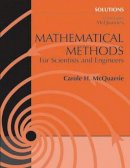 Carole H. Mcquarrie - Solutions To Accompany Mcquarrie's Mathematical Methods For Scientists And Engineers. - 9781891389375 - V9781891389375