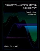 John F. Hartwig - Organotransition Metal Chemistry: From Bonding to Catalysis - 9781891389535 - V9781891389535