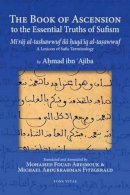 Ahmad Ibn ´ajiba - The Book of Ascension to the Essential Truths of Sufism: A Lexicon of Sufic Terminology - 9781891785849 - V9781891785849