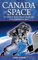Chris Gainor - Canada in Space - 9781894864596 - V9781894864596