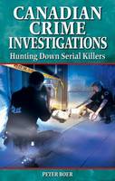 Peter Boer - Canadian Crime Investigations: Hunting Down Serial Killers - 9781894864602 - V9781894864602