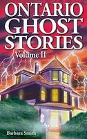 Barbara Smith - Ontario Ghost Stories: Volume II - 9781894877145 - V9781894877145