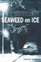 Stanley Evans - Seaweed on Ice - 9781894898515 - V9781894898515