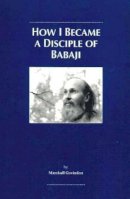 Marshall Govindan - How I Became a Disciple of Babaji - 9781895383041 - V9781895383041