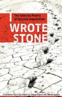 Ryszard Kapuscinski - I Wrote Stone: The Selected Poetry of Ryszard Kapuscinski (Biblioasis International Translation Series) - 9781897231371 - V9781897231371