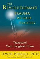 David Berceli - Revolutionary Trauma Release Process - 9781897238400 - V9781897238400