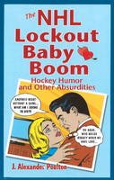 J. Alexander Poulton - Hockey Lockout Baby Boom: Hockey Humor & Other Absurdities - 9781897277775 - V9781897277775