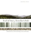 Leslie Main Johnson - Trail of Story, Travellers' Path - 9781897425350 - V9781897425350