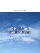 Dr Rav Michael Laitman - Point in the Heart - 9781897448410 - V9781897448410