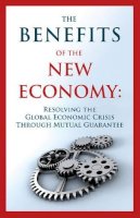 Guy, Levy, Joseph & Ognits, Alexander Isaac - The Benefits of the New Economy - 9781897448731 - V9781897448731