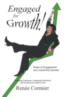 Renee Cormier - Engaged for Growth: Rules of Engagement and Leadership Secrets - 9781897453285 - V9781897453285