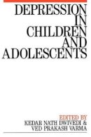 Kedar Nath Dwivedi (Ed.) - Depression in Children and Adolescents - 9781897635926 - V9781897635926