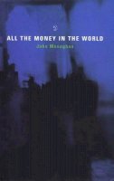 John Menaghan - All the Money in the World - 9781897648452 - 9781897648452