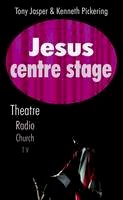 Tony Jasper - Jesus Centre Stage - 9781897913871 - V9781897913871