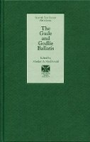 Alasdair A. Macdonald (Ed.) - The Gude and Godlie Ballatis (Scottish Text Society Fifth Series) - 9781897976418 - V9781897976418