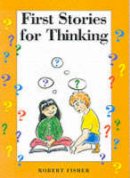 Robert Fisher - First Stories for Thinking - 9781898255291 - V9781898255291