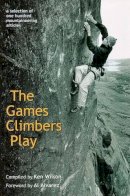 Wilson, Ken - Games Climbers Play: A Selection of 100 Mountaineering Articles - 9781898573654 - V9781898573654