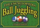 Dancey, Charlie - Charlie Dancey's Encyclopaedia of Ball Juggling - 9781898591139 - V9781898591139