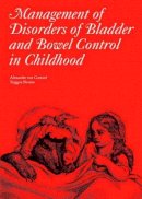 Alexander Von Gontard - The Management of Disorders of Bladder and Bowel Control in Children - 9781898683452 - V9781898683452