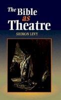 Shimon Levy - The Bible as Theatre - 9781898723516 - V9781898723516
