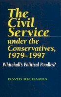 David Richards - The Civil Service Under the Conservatives, 1979-97 - 9781898723639 - V9781898723639