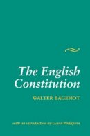 Walter Bagehot - The English Constitution - 9781898723714 - V9781898723714