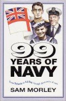 Sam Morley - 99 Years Of Navy - 9781899163076 - KHS0067924