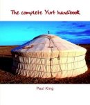 Paul King - The Complete Yurt Handbook - 9781899233083 - V9781899233083