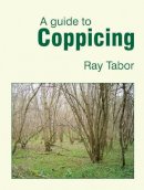 Tabor, Raymond - A Guide to Coppicing - 9781899233212 - V9781899233212
