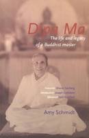 Amy Schmidt - Dipa Ma: The Life and Legacy of a Buddhist Master - 9781899579730 - V9781899579730