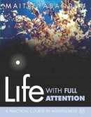 Maitreyabandhu - Life with Full Attention: A Practical Course in Mindfulness - 9781899579983 - V9781899579983