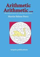 Martine Helene Perry - Arithmetic Arithmetic...Solve the Puzzle Pictures by Colouring in Your Answers - 9781899618149 - V9781899618149