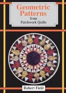 Robert Field - Geometric Patterns for Patchwork Quilts - 9781899618415 - V9781899618415