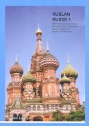 John Langran - Ruslan Russe 1: Une Methode Communicative De Russe Pour Adultes Et Etudiants De Niveaux Debutants (French Edition) - 9781899785698 - V9781899785698