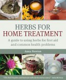 Anna Newton - Herbs for Home Treatment: A Guide to Using Herbs for First Aid and Common Health Problems - 9781900322423 - V9781900322423