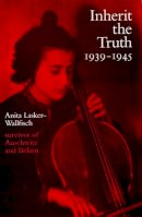 Anita Lasker-Wallfisch - Inherit the Truth 1939-1945 - 9781900357012 - V9781900357012