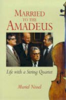 Muriel Nissel - Married to the Amadeus: Life with a String Quartet - 9781900357128 - V9781900357128