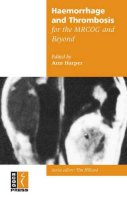 Edited By Ann Harper - Haemorrhage and Thrombosis for the MRCOG and Beyond (Membership of the Royal College of Obstetricians and Gynaecologists and Beyond) - 9781900364966 - V9781900364966