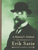 Erik Satie - A Mammal's Notebook: The Writings of Erik Satie - 9781900565660 - V9781900565660
